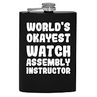 World's Okayest Watch Assembly Instructor - 8oz Hip Drinking Alcohol Flask
