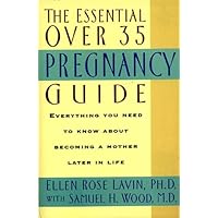 The Essential Over 35 Pregnancy Guide The Essential Over 35 Pregnancy Guide Kindle Paperback