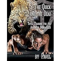 The Quick and the Dead: Total Training for the Advanced Minimalist The Quick and the Dead: Total Training for the Advanced Minimalist Paperback Kindle Audible Audiobook