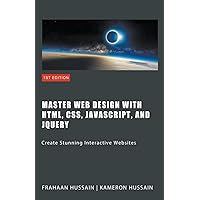 Master Web Design with HTML, CSS, JavaScript, and jQuery