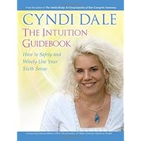The Intuition Guidebook: How To Safely and Wisely Use Your Sixth Sense The Intuition Guidebook: How To Safely and Wisely Use Your Sixth Sense Paperback