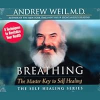 Breathing: The Master Key to Self Healing Breathing: The Master Key to Self Healing Audible Audiobook Audio CD Multimedia CD