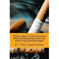 9 Best Ways To Quit Smoking Without Becoming A Nervous Wreck And Gaining Weight (optimal health)