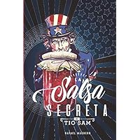 LA SALSA SECRETA DEL TÍO SAM (Spanish Edition) LA SALSA SECRETA DEL TÍO SAM (Spanish Edition) Paperback