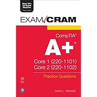 CompTIA A+ Practice Questions Exam Cram Core 1 (220-1101) and Core 2 (220-1102) CompTIA A+ Practice Questions Exam Cram Core 1 (220-1101) and Core 2 (220-1102) Paperback Kindle