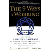 The 9 Ways of Working: How to Use the Enneagram to Discover Your Natural Strengths and Work More Effectively The 9 Ways of Working: How to Use the Enneagram to Discover Your Natural Strengths and Work More Effectively Paperback