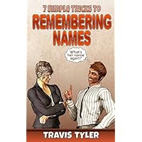 7 Simple Tricks To Remembering Names: How to Recall Names of People You Meet 7 Simple Tricks To Remembering Names: How to Recall Names of People You Meet Paperback Kindle