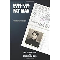 Rendezvous with the Fat Man: An Incredible True Story Rendezvous with the Fat Man: An Incredible True Story Paperback Kindle
