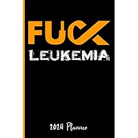 Fuck Leukemia : 2024 Weekly Planner