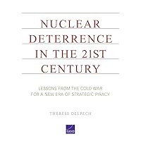Nuclear Deterrence in the 21st Century: Lessons from the Cold War for a New Era of Strategic Piracy Nuclear Deterrence in the 21st Century: Lessons from the Cold War for a New Era of Strategic Piracy Kindle Paperback