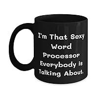 Cute Word processor Gifts, I'm That Sexy Word Processor Everybody is Talking About, Holiday 11oz 15oz Mug For Word processor