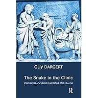The Snake in the Clinic: Psychotherapy's Role in Medicine and Healing The Snake in the Clinic: Psychotherapy's Role in Medicine and Healing Kindle Hardcover Paperback Mass Market Paperback
