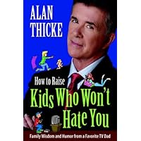 How to Raise Kids Who Won't Hate You How to Raise Kids Who Won't Hate You Paperback
