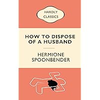 How to Dispose of a Husband: A Hilarious Hidden Internet Password Logbook That (Hopefully) Nobody Will Want to Open. Great for Funny Gifts for Women (Disguised Password Keeper)