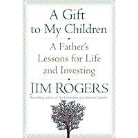 A Gift to My Children: A Father's Lessons for Life and Investing A Gift to My Children: A Father's Lessons for Life and Investing Kindle Audible Audiobook Hardcover Paperback Preloaded Digital Audio Player