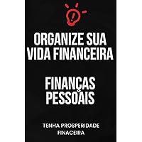 Organize Sua Vida Financeira: Finanças Pessoais - Organize Sua Vida Financeira (Portuguese Edition) Organize Sua Vida Financeira: Finanças Pessoais - Organize Sua Vida Financeira (Portuguese Edition) Kindle Paperback