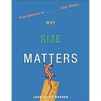 Why Size Matters: From Bacteria to Blue Whales Why Size Matters: From Bacteria to Blue Whales Hardcover