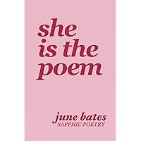 She Is The Poem: sapphic poetry on love and becoming She Is The Poem: sapphic poetry on love and becoming Paperback