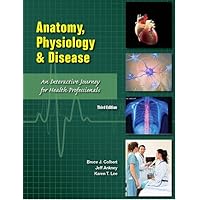 Anatomy, Physiology, and Disease: An Interactive Journey for Health Professions (CTE - High School) Anatomy, Physiology, and Disease: An Interactive Journey for Health Professions (CTE - High School) Paperback