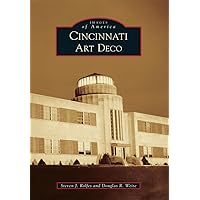 Cincinnati Art Deco (Images of America) Cincinnati Art Deco (Images of America) Paperback Kindle Hardcover Mass Market Paperback