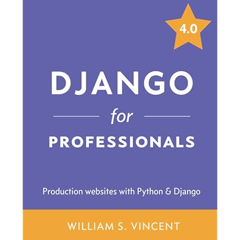 Django for Professionals: Production websites with Python & Django Django for Professionals: Production websites with Python & Django Paperback Kindle