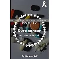 PROOF: How to cure cancer at home level PROOF: How to cure cancer at home level Paperback