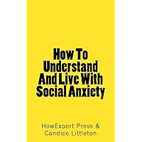 How To Understand And Live With Social Anxiety