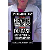 Epidemiology for Health Promotion and Disease Prevention Professionals Epidemiology for Health Promotion and Disease Prevention Professionals Kindle Hardcover Paperback