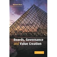 Boards, Governance and Value Creation: The Human Side of Corporate Governance Boards, Governance and Value Creation: The Human Side of Corporate Governance eTextbook Hardcover Paperback