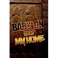 Hebrew Israelite Books: A 6 x 9in Journal for KJV King James - An Apocrypha Bible Study Notebook for Children and Adults - Can Be Used As A Prayer Book For Shabbat / As A Diary) Babylon is Not My Home