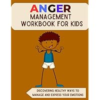 Anger Management Workbook For Kids (7-13): Discovering Healthy Ways to Manage and Express Your Emotions (Mental Health and Wellness for teens and pre-teens) Anger Management Workbook For Kids (7-13): Discovering Healthy Ways to Manage and Express Your Emotions (Mental Health and Wellness for teens and pre-teens) Paperback