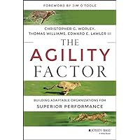 The Agility Factor: Building Adaptable Organizations for Superior Performance The Agility Factor: Building Adaptable Organizations for Superior Performance Kindle Hardcover