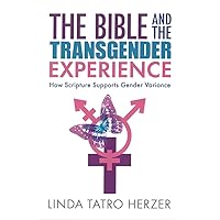 Bible and the Transgender Experience: How Scripture Supports Gender Variance Bible and the Transgender Experience: How Scripture Supports Gender Variance Paperback Kindle