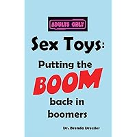 Sex Toys: Putting the BOOM back in boomers Sex Toys: Putting the BOOM back in boomers Paperback Kindle