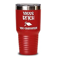 Funny Graduation Tumbler for Women New Graduate Grad Sister Bestie Friend Bff Yass Bitch You Graduated 20 or 30oz Powder Coated Stainless Steel Insula