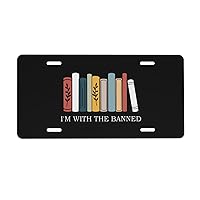 I'm with The Banned License Plate 6in X12in Aluminum Car Tag License for Car Truck Trailer Rv SUV Novelty License Plates