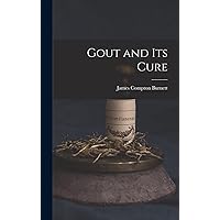 Gout and Its Cure Gout and Its Cure Hardcover Paperback