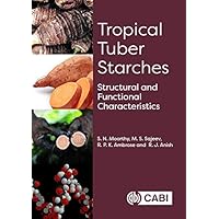 Tropical Tuber Starches: Structural and Functional Characteristics Tropical Tuber Starches: Structural and Functional Characteristics Kindle Hardcover