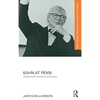 Kahn at Penn: Transformative Teacher of Architecture (Routledge Research in Architecture) Kahn at Penn: Transformative Teacher of Architecture (Routledge Research in Architecture) Kindle Hardcover Paperback