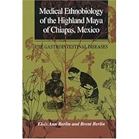 Medical Ethnobiology of the Highland Maya of Chiapas, Mexico (Princeton Legacy Library, 1740) Medical Ethnobiology of the Highland Maya of Chiapas, Mexico (Princeton Legacy Library, 1740) Hardcover