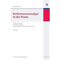Performanceanalyse in der Praxis: Performancemaße, Attributionsanalyse, Global Investment Performance Standards (German Edition) Performanceanalyse in der Praxis: Performancemaße, Attributionsanalyse, Global Investment Performance Standards (German Edition) Hardcover