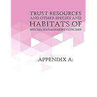 Appendix A: Trust Resources and Other Species and Habitats of Special Management Concern: Appendix B: Relevant Federal Laws