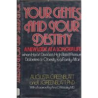 Your genes and your destiny: A new look at a longer life when heart disease, high blood pressure, diabetes or obesity is a family affair Your genes and your destiny: A new look at a longer life when heart disease, high blood pressure, diabetes or obesity is a family affair Hardcover
