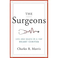 The Surgeons: Life and Death in a Top Heart Center The Surgeons: Life and Death in a Top Heart Center Hardcover Kindle Paperback