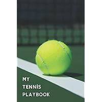 MY TENNIS PLAYBOOK: Tennis Sports Training Notebook, Tennis Coach Notebook with Field Diagrams for Drawing Up Plays, Coaching Record Book for Tracking Progress, Creating Drills, and Scouting