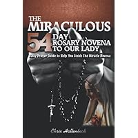 The Miraculous 54 Day Rosary Novena To Our Lady: 54 Day Rosary Novena Prayer Guide The Miraculous 54 Day Rosary Novena To Our Lady: 54 Day Rosary Novena Prayer Guide Paperback Audible Audiobook Hardcover