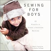 Sewing for Boys: 24 Projects to Create a Handmade Wardrobe Sewing for Boys: 24 Projects to Create a Handmade Wardrobe Hardcover Kindle Spiral-bound