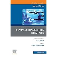 Sexually Transmitted Infections, An Issue of Medical Clinics of North America, E-Book (The Clinics: Internal Medicine) Sexually Transmitted Infections, An Issue of Medical Clinics of North America, E-Book (The Clinics: Internal Medicine) Kindle Hardcover