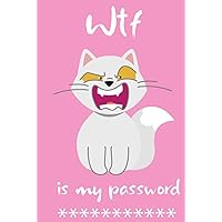 WTF Is My Password: Password Book with Alphabetical Tabs, Pink Cat Who Forgot Password: Log Book for Passwords, Pocket Size Internet Password Logbook , Password Book Small WTF Is My Password: Password Book with Alphabetical Tabs, Pink Cat Who Forgot Password: Log Book for Passwords, Pocket Size Internet Password Logbook , Password Book Small Hardcover Paperback