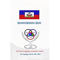 Reconstruisons Haïti: Une formule à appliquer, un symbole à adopter (French Edition)
